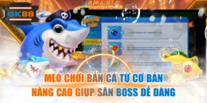 Mẹo Chơi Bắn Cá Từ Cơ Bản - Nâng Cao Giúp Săn Boss Dễ Dàng