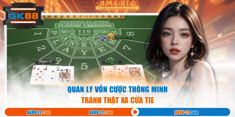 Quản lý vốn cược thông minh & tránh thật xa cửa Tie