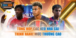 Tổng Hợp Các Kèo Nhà Cái Thịnh Hành, Mức Thưởng Cao
